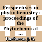 Perspectives in phytochemistry : proceedings of the Phytochemical Society Symposium, Cambridge, April 1968.