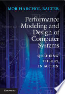 Performance modeling and design of computer systems : queueing theory in action [E-Book] /