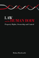 Law and the human body : property rights, ownership and control [E-Book] /