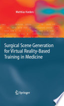 Surgical Scene Generation for Virtual Reality-Based Training in Medicine [E-Book] /