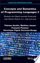 Concepts and semantics of programming languages. 2. Modular and object-oriented constructs with Ocaml, Python, C++, Ada and Java [E-Book] /