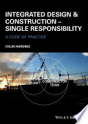 Integrated design & construction, single responsibility : a Chartered Institute of Building code of practice [E-Book] /