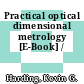 Practical optical dimensional metrology [E-Book] /