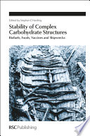 Stability of complex carbohydrate structures : biofuels, foods, vaccines and shipwrecks  / [E-Book]