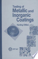 Testing of metallic and inorganic coatings : Symposium on testing of metallic and inorganic coatings : Chicago, IL, 14.04.86-15.04.86.