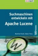 Suchmaschinen entwickeln mit Apache Lucene /