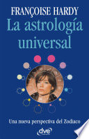 La astrología universal : una nueva perspectiva del zodiaco [E-Book] /