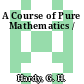 A Course of Pure Mathematics /