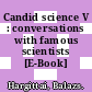 Candid science V : conversations with famous scientists [E-Book] /