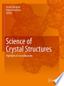 Science of Crystal Structures [E-Book] : Highlights in Crystallography /