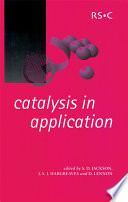 Catalysis in application : [proceedings of the International Symposium on Applied Catalysis to be held at the University of Glasgow on 16-18 July 2003]  / [E-Book]