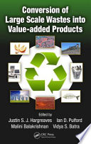 Conversion of large scale wastes into value-added products [E-Book] /