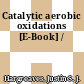 Catalytic aerobic oxidations [E-Book] /