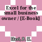 Excel for the small business owner / [E-Book]