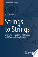 Strings to Strings [E-Book] : Yang-Mills Flux Tubes, QCD Strings and Effective String Theories /