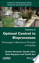 Optimal control in bioprocesses : Pontryagin's maximum principle in practice [E-Book] /