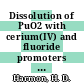Dissolution of PuO2 with cerium(IV) and fluoride promoters : [E-Book]