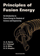 Principles of fusion energy : an introduction to fusion energy for students of science and engineering /