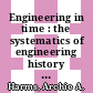 Engineering in time : the systematics of engineering history and its contemporary context [E-Book] /