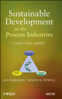 Sustainable development in the process industries : cases and impact [E-Book] /