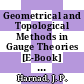 Geometrical and Topological Methods in Gauge Theories [E-Book] : Proceedings of the Canadian Mathematical Society Summer Research Institute McGill University, Montréal September 3–8, 1979 /