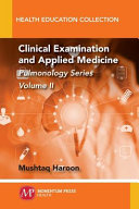 Clinical examination and applied medicine. Volume II, Pulmonology Series [E-Book] /