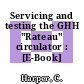 Servicing and testing the GHH "Rateau" circulator : [E-Book]