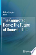 The Connected Home: The Future of Domestic Life [E-Book] /