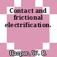 Contact and frictional electrification.