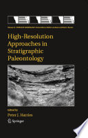 High-Resolution Approaches in Stratigraphic Paleontology [E-Book] /