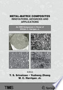 Metal-Matrix Composites Innovations, Advances and Applications [E-Book] : An SMD Symposium in Honor of William C. Harrigan, Jr. /