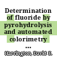 Determination of fluoride by pyrohydrolysis and automated colorimetry : [E-Book]