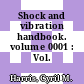 Shock and vibration handbook. volume 0001 : Vol. 1.
