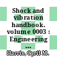 Shock and vibration handbook. volume 0003 : Engineering design and environmental conditions.