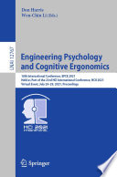 Engineering Psychology and Cognitive Ergonomics [E-Book] : 18th International Conference, EPCE 2021, Held as Part of the 23rd HCI International Conference, HCII 2021, Virtual Event, July 24-29, 2021, Proceedings /