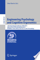 Engineering Psychology and Cognitive Ergonomics [E-Book] : 11th International Conference, EPCE 2014, Held as Part of HCI International 2014, Heraklion, Crete, Greece, June 22-27, 2014. Proceedings /