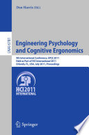 Engineering Psychology and Cognitive Ergonomics [E-Book] : 9th International Conference, EPCE 2011, Held as Part of HCI International 2011, Orlando, FL, USA, July 9-14, 2011. Proceedings /
