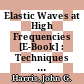 Elastic Waves at High Frequencies [E-Book] : Techniques for Radiation and Diffraction of Elastic and Surface Waves /