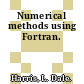 Numerical methods using Fortran.