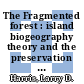 The Fragmented forest : island biogeography theory and the preservation of biotic diversity /