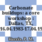 Carbonate buildups: a core workshop : Dallas, TX, 16.04.1983-17.04.1983.
