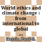 World ethics and climate change : from international to global justice [E-Book] /