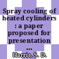 Spray cooling of heated cylinders : a paper proposed for presentation at the 1975 national heat transfer conference San Fransisco, California, August 11 - 13, 1975 [E-Book] /