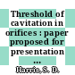 Threshold of cavitation in orifices : paper proposed for presentation at the 1975 ASME winter annual meeting Houston, Texas November 30 - December 5, 1975 [E-Book] /
