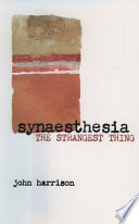 Synaesthasia : the strangest thing /