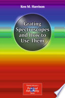Grating Spectroscopes and How to Use Them [E-Book] /
