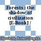 Forests : the shadow of civilization [E-Book] /