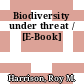 Biodiversity under threat / [E-Book]