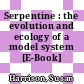 Serpentine : the evolution and ecology of a model system [E-Book] /