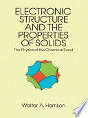 Electronic structure and the properties of solids : the physics of the chemical bond /
